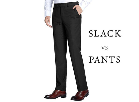 difference between Slack vs Pants ...